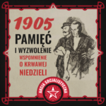 1905. Pamięć i wyzwolenie. Wspomnienie o krwawej niedzieli