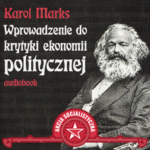 Karol Marks. Wprowadzenie do krytyki ekonomii politycznej