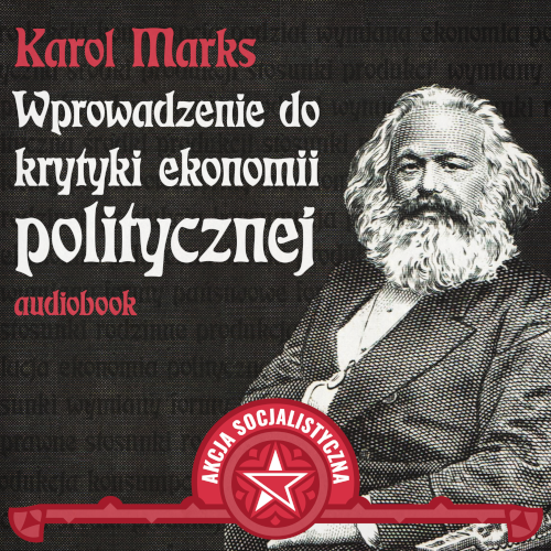 Karol Marks. Wprowadzenie do krytyki ekonomii politycznej