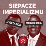 Siepacze imperializmu. Dyktator. Morderca.