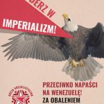 Uderz w imperializm. Przeciwko napaści na Wenezuelę! Za obaleniem imperium USA!. Akcja Socjalistyczna