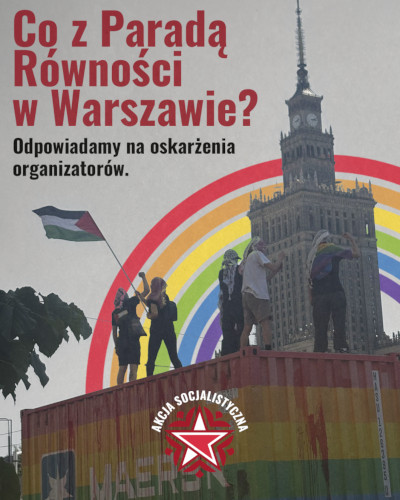 Co z Paradą Równości w Warszawie. Odpowiadamy na oskarżenia organizatorów. Akcja Socjalistyczna