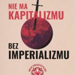 Nie ma kapitalizmu bez imperializmu